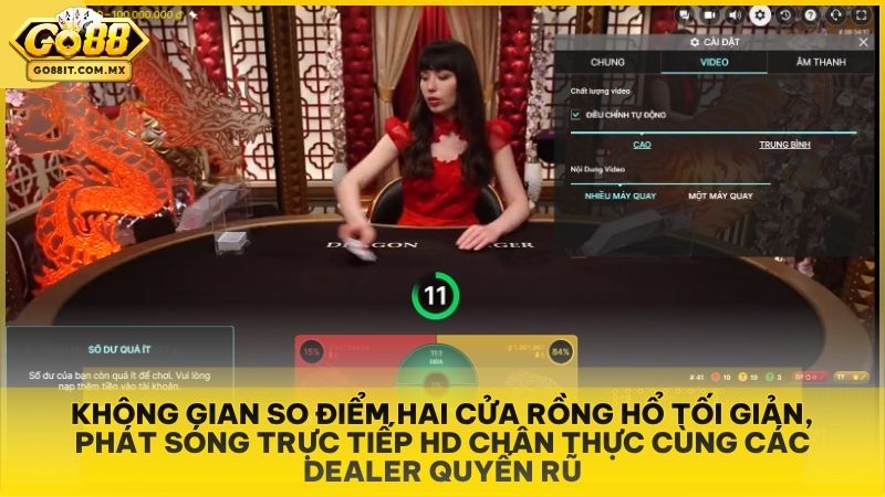 DragonTiger Live Go88 - Hướng Dẫn Cách Chơi Rồng Hổ Trực Tiếp Chi Tiết 1 Không gian so điểm hai cửa Rồng Hổ tối giản, phát sóng trực tiếp HD chân thực cùng các Dealer quyến rũ.