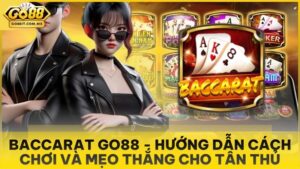 Baccarat Go88 - Hướng Dẫn Cách Chơi Và Mẹo Thắng Cho Tân Thủ