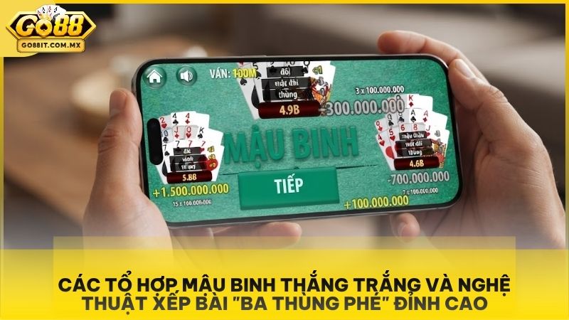 Áp dụng chiến thuật xếp bài Mậu Binh Go88 thông minh để giành chiến thắng lớn