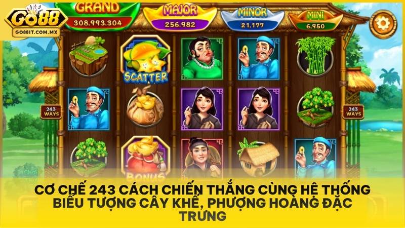 Game Nổ Hũ Ăn Khế Trả Vàng Go88 - Săn Jackpot Đỉnh Cao Mỗi Ngày 2 Cơ chế 243 cách chiến thắng cùng hệ thống biểu tượng Cây Khế, Phượng Hoàng đặc trưng.