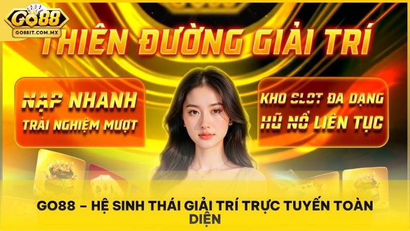 Giới Thiệu Go88 - Nền Tảng Giải Trí Trực Tuyến Đẳng Cấp Quốc Tế 1 Go88 – Hệ sinh thái giải trí trực tuyến toàn diện.