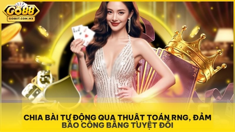 Chia bài tự động qua thuật toán RNG, đảm bảo công bằng tuyệt đối.