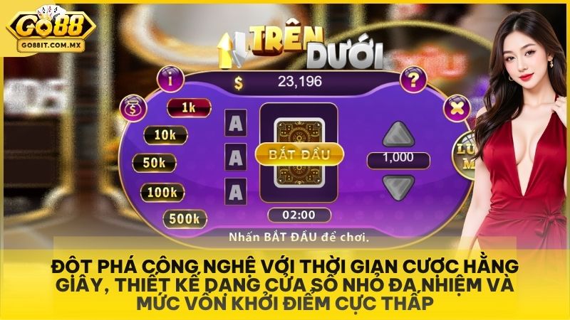 Đột phá công nghệ với thời gian cược hằng giây, thiết kế dạng cửa sổ nhỏ đa nhiệm và mức vốn khởi điểm cực thấp.