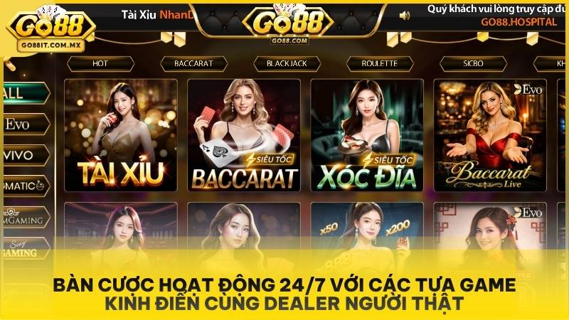 Bàn cược hoạt động 24/7 với các tựa game kinh điển cùng Dealer người thật.