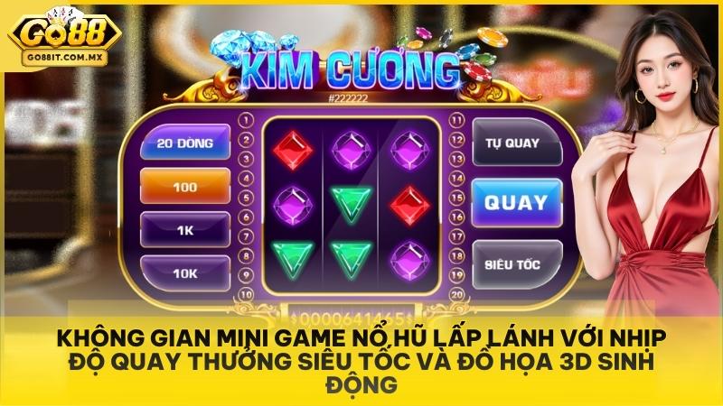 Không gian mini game nổ hũ lấp lánh với nhịp độ quay thưởng siêu tốc và đồ họa 3D sinh động.