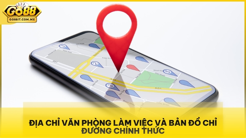 Địa chỉ văn phòng làm việc và bản đồ chỉ đường chính thức.