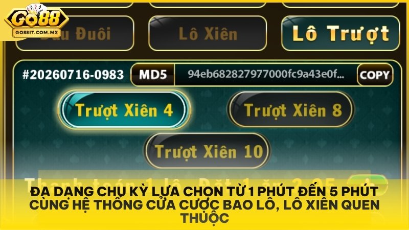 Đa dạng chu kỳ lựa chọn từ 1 phút đến 5 phút cùng hệ thống cửa cược bao lô, lô xiên quen thuộc.