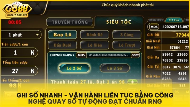 Không gian ghi số nhanh thế hệ mới, vận hành liên tục hằng giây bằng công nghệ quay số tự động đạt chuẩn RNG.