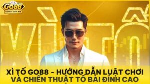 Xì Tố Go88 - Hướng Dẫn Luật Chơi Và Chiến Thuật Tố Bài Đỉnh Cao