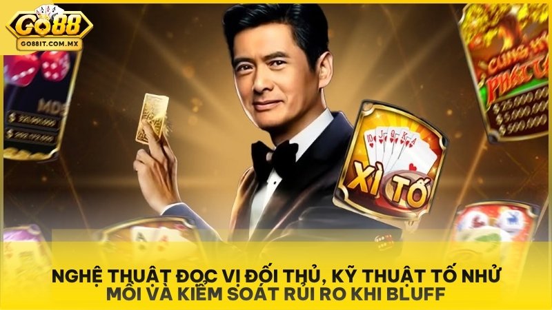 Xì Tố Go88 - Hướng Dẫn Luật Chơi Và Chiến Thuật Tố Bài Đỉnh Cao 3 Nghệ thuật đọc vị đối thủ, kỹ thuật tố nhử mồi và kiểm soát rủi ro khi Bluff.